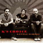K's Choice -  Little Echoes (CD)