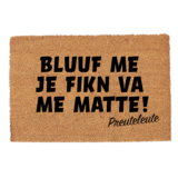 Preuteleute - Grote "Bluuf me je fikn va me matte!" deurmat