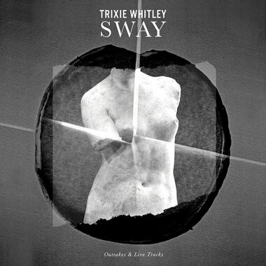 Trixie Whitley-Sway(Outtakes & Live Tracks) (White LP)