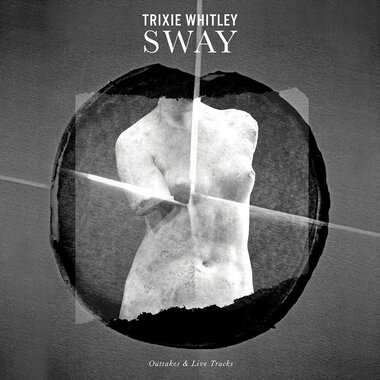 Trixie Whitley-Sway (Outtakes & Live Tracks) (Black LP)