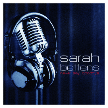 Sarah Bettens -  Never Say Goodbye (CD)