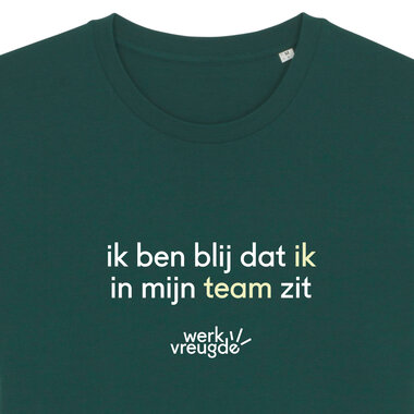 Werkvreugde - Glazed Green 'Ik ben blij dat ik in mijn team zit' T-shirt