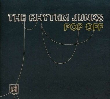 The Rhythm Junks – Pop Off (CD)